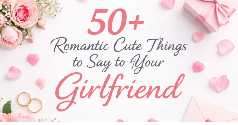 romantic cute things to say to your girlfriend