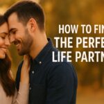 How to Find the Perfect Life Partner