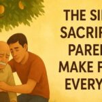 Silent Sacrifices of Parents
