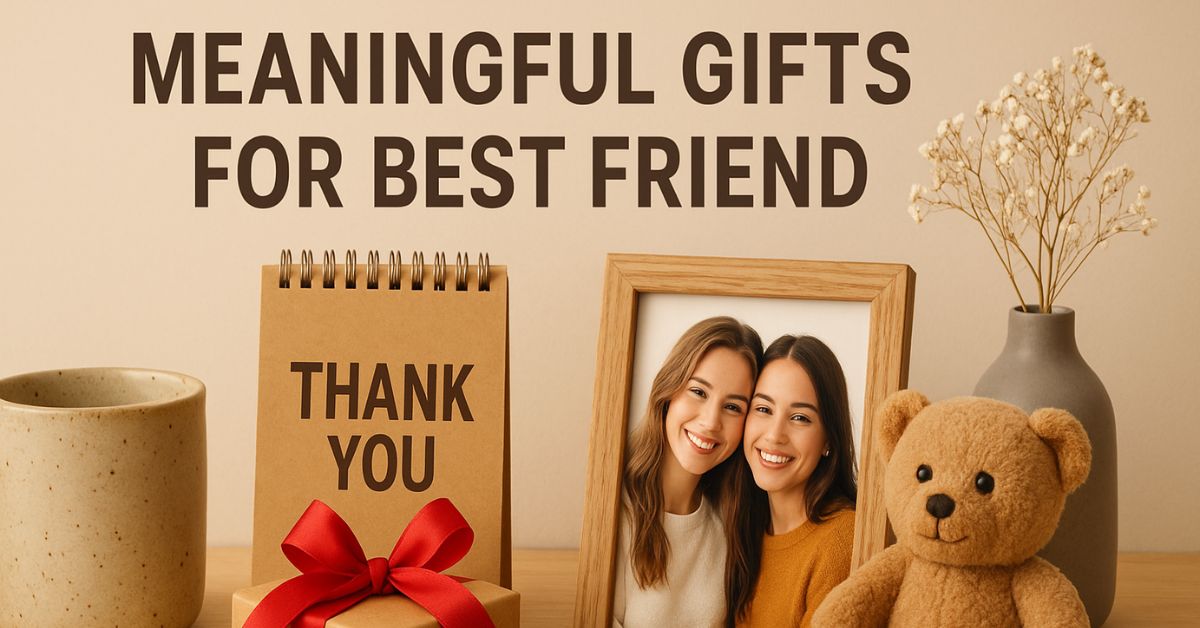 Meaningful Gifts for Best Friend