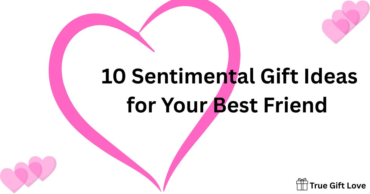 Sentimental gifts for best friend