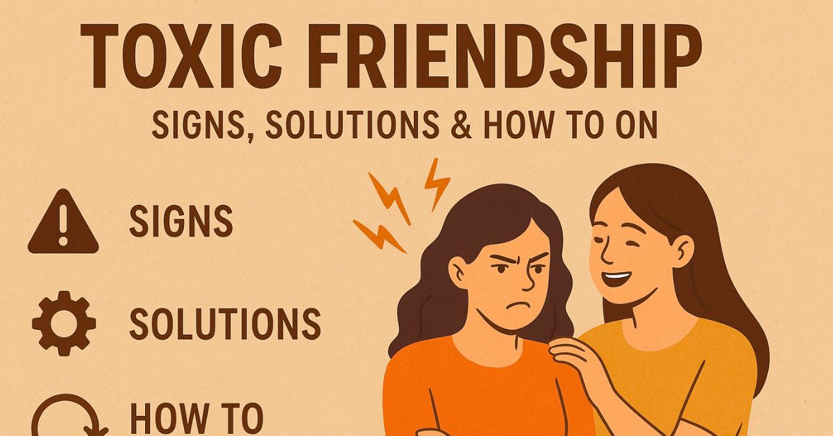 toxic friendship signs and solutions