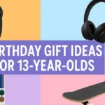 Best Birthday gift ideas for 13-year-olds
