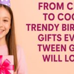 Birthday Gifts for Tween Girls